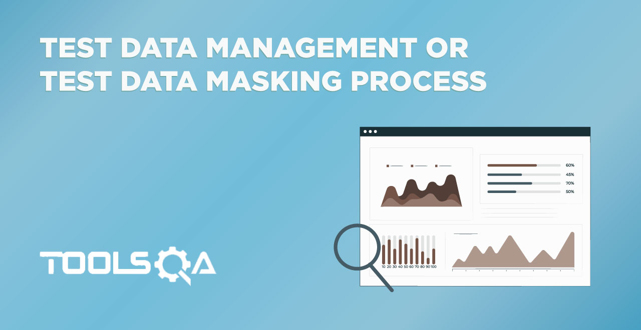 Test Data Management or Test Data Masking Process