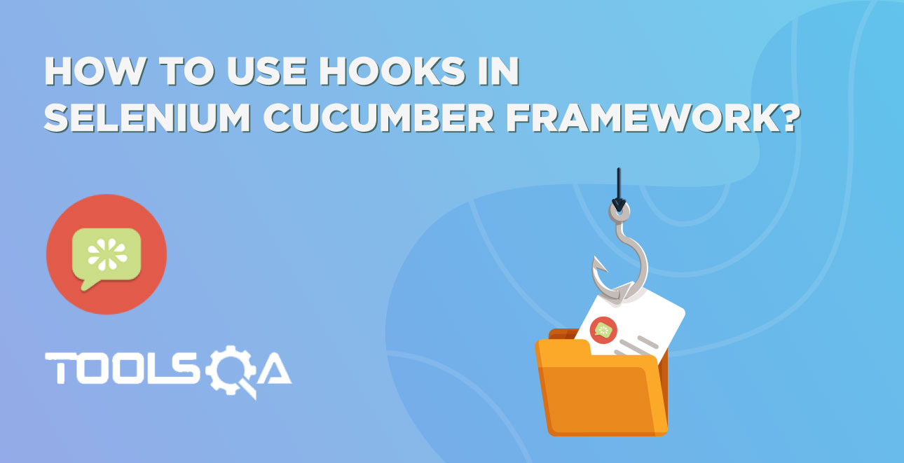 How to use Hooks in Selenium Cucumber Framework