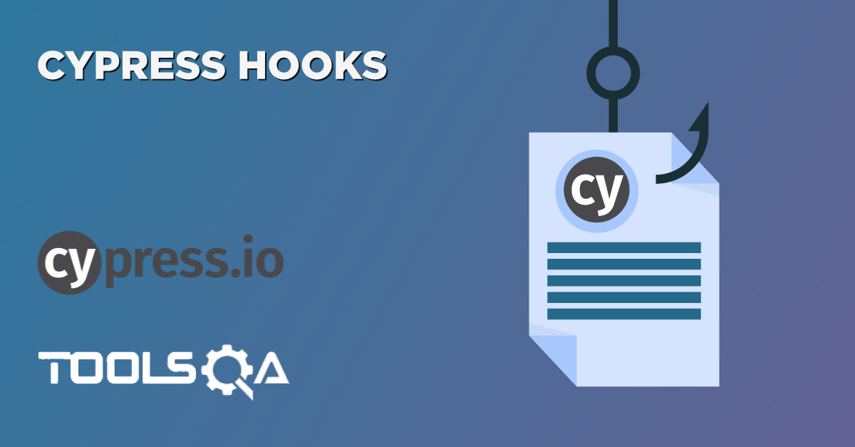 What are Cypress Hooks and How to use Hooks in Cypress?