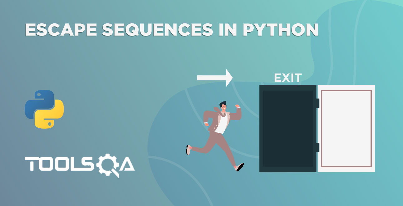 Escape Sequences in Python (with examples) - ToolsQA