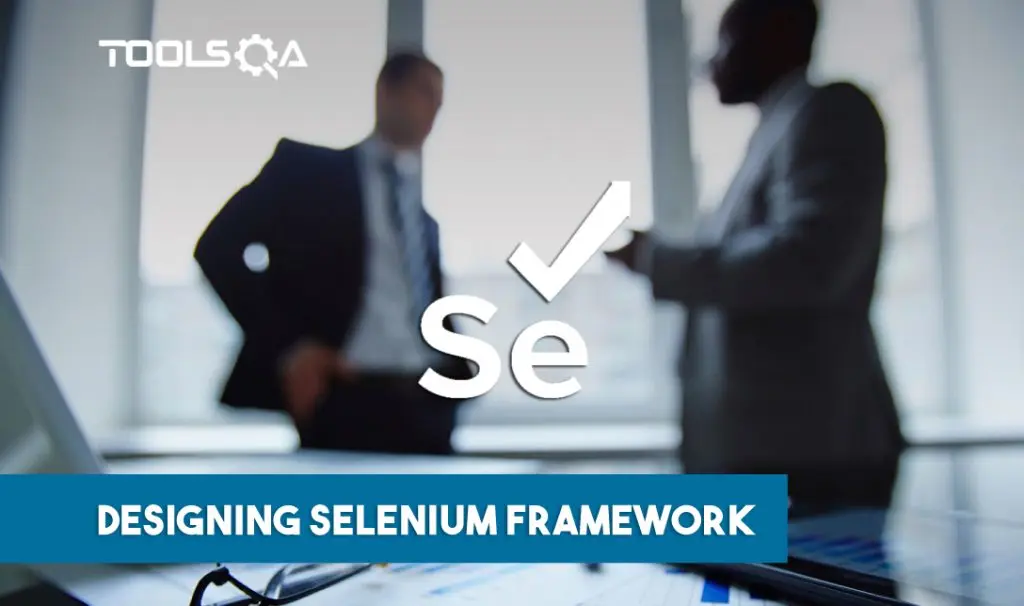 Designing Selenium Framework